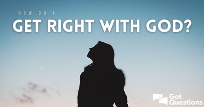 How Do I Get Right With God